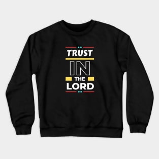 Trust In The Lord | Christian Saying Crewneck Sweatshirt